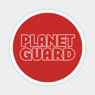 I'm a Planet Guard Magnet